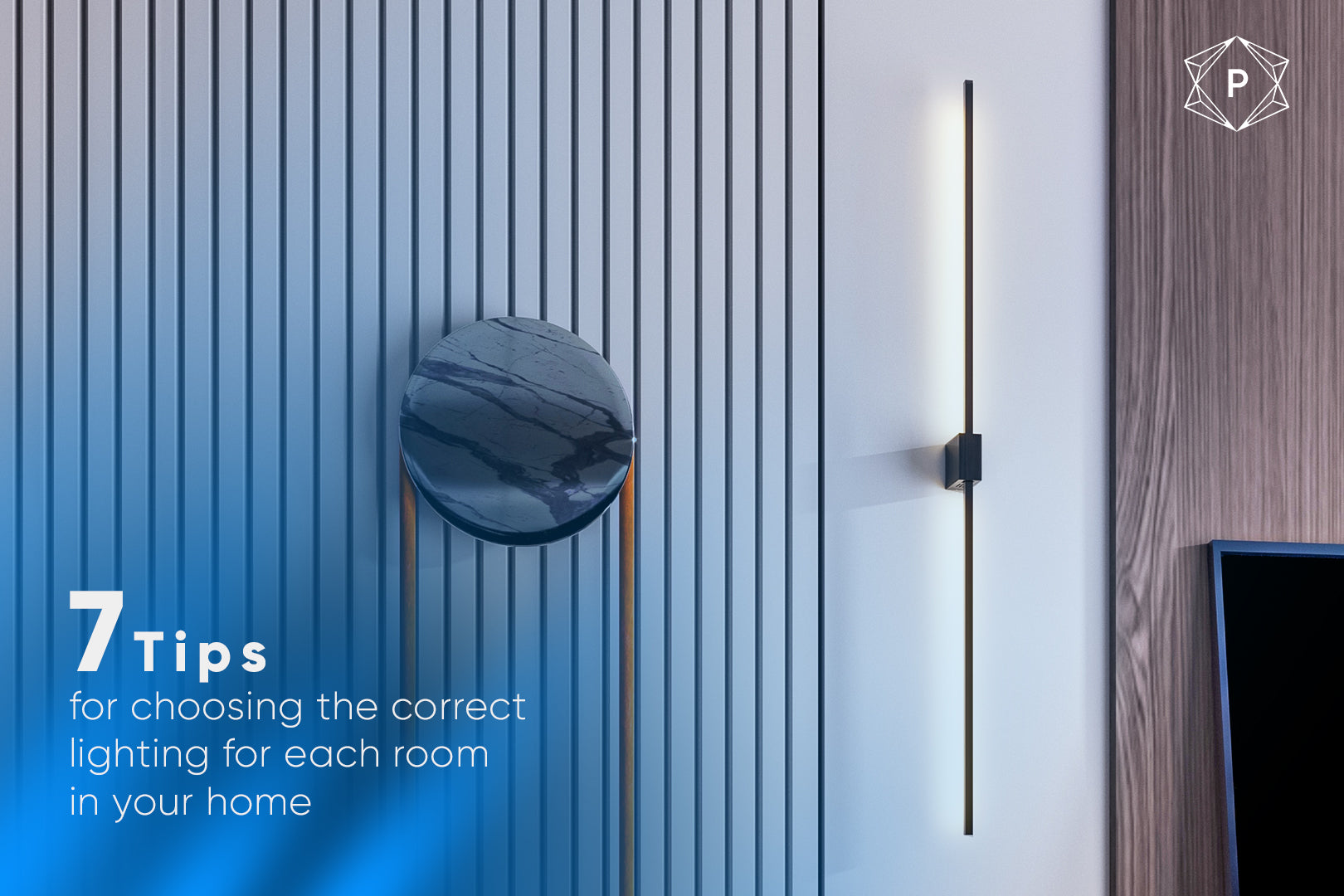 7 Tips for choosing the correct lighting for each room in your home!
